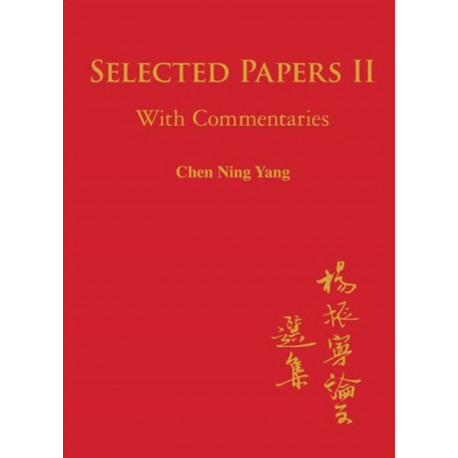 Selected Papers Of Chen Ning Yang Ii: With Commentaries