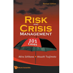 Risk And Crisis Management: 101 Cases (Revised Edition)