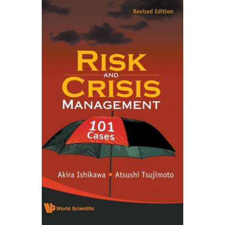 Risk And Crisis Management: 101 Cases (Revised Edition)