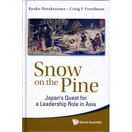 Snow On The Pine: Japan's Quest For A Leadership Role In Asia