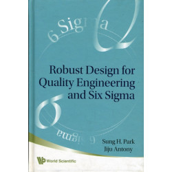 Robust Design For Quality Engineering And Six Sigma