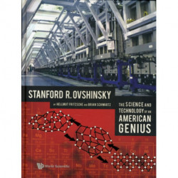 Science And Technology Of An American Genius, The: Stanford R Ovshinsky