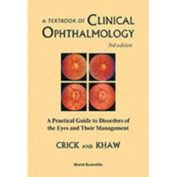 Textbook Of Clinical Ophthalmology, A: A Practical Guide To Disorders Of The Eyes And Their Management (3rd Edition)