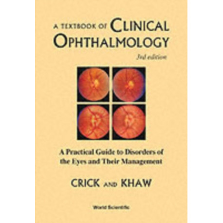 Textbook Of Clinical Ophthalmology, A: A Practical Guide To Disorders Of The Eyes And Their Management (3rd Edition)