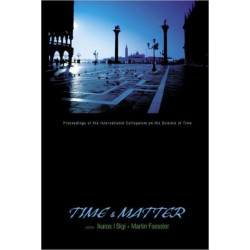 Time And Matter - Proceedings Of The International Colloquium On The Science Of Time