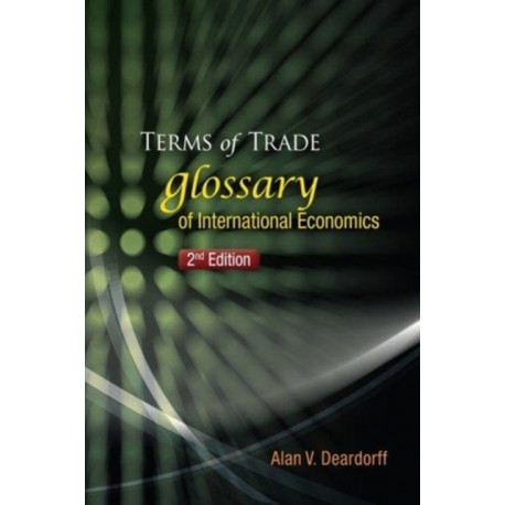 Terms Of Trade: Glossary Of International Economics (2nd Edition)