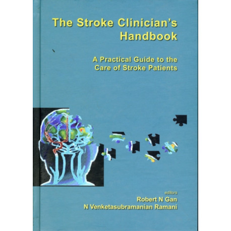 Stroke Clinician's Handbook, The: A Practical Guide To The Care Of Stroke Patients