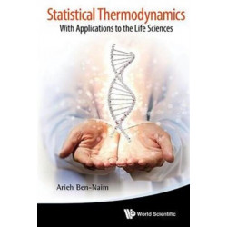 Statistical Thermodynamics: With Applications To The Life Sciences