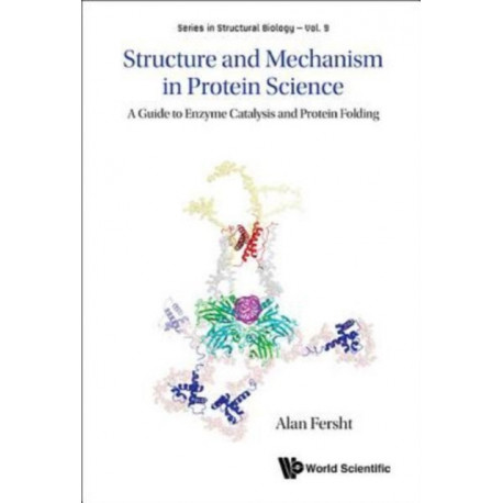 Structure And Mechanism In Protein Science: A Guide To Enzyme Catalysis And Protein Folding