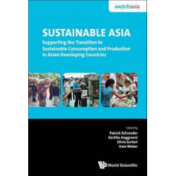 Sustainable Asia: Supporting The Transition To Sustainable Consumption And Production In Asian Developing Countries