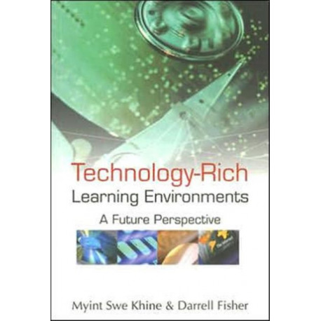 Technology-rich Learning Environments: A Future Perspective