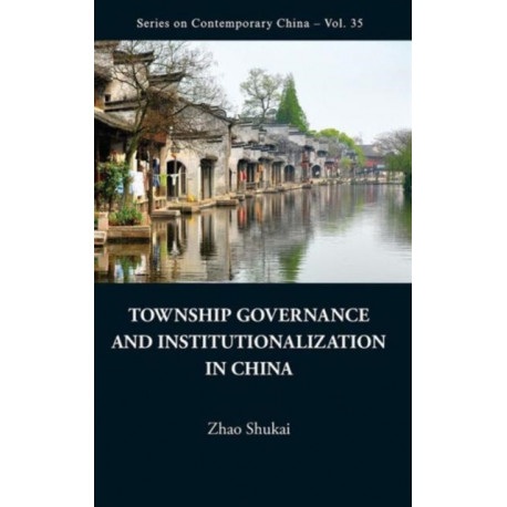 Township Governance And Institutionalization In China