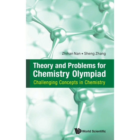 Theory And Problems For Chemistry Olympiad: Challenging Concepts In Chemistry