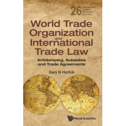 World Trade Organization And International Trade Law: Antidumping, Subsidies And Trade Agreements
