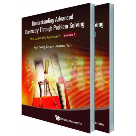 Understanding Advanced Chemistry Through Problem Solving: The Learner's Approach (In 2 Volumes)