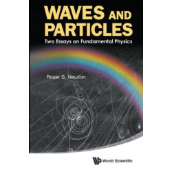 Waves And Particles: Two Essays On Fundamental Physics