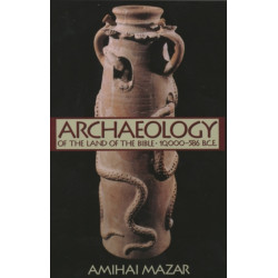 Archaeology of the Land of the Bible, Volume I: 10,000-586 B.C.E.