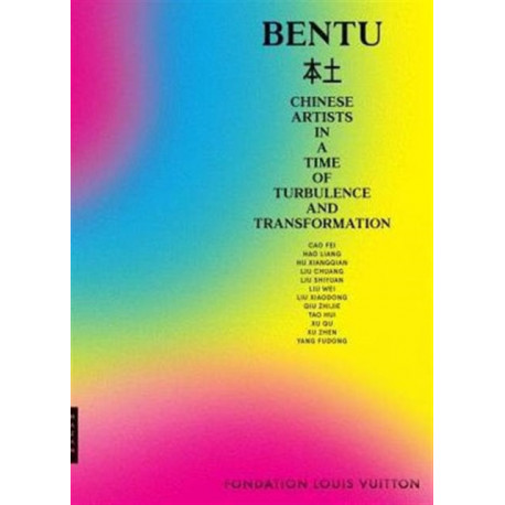 Bentu: Chinese Artists in a Time of Turbulence and Transformation