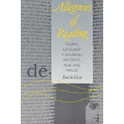 Allegories of Reading: Figural Language in Rousseau, Nietzsche, Rilke, and Proust