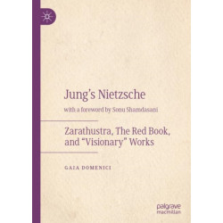 Jung's Nietzsche: Zarathustra, The Red Book, and “Visionary” Works