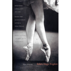 Ballet's Magic Kingdom: Selected Writings on Dance in Russia, 1911-1925