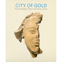 City of Gold: The Archaeology of Polis Chrysochous, Cyprus