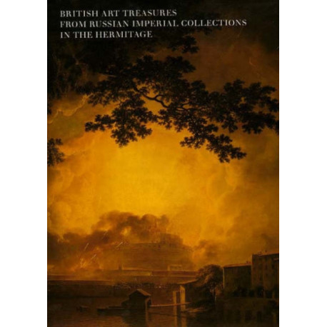 British Art Treasures from Russian Imperial Collections in the Hermitage