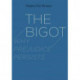 The Bigot: Why Prejudice Persists