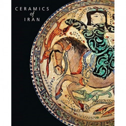 Ceramics of Iran: Islamic Pottery from the Sarikhani Collection