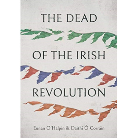 The Dead of the Irish Revolution
