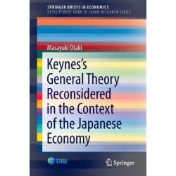 Keynes’s  General Theory Reconsidered in the Context of the Japanese Economy