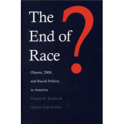 The End of Race?: Obama, 2008, and Racial Politics in America