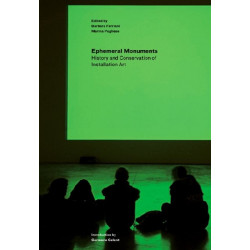 Ephemeral Monuments – History and Conservation of Installation Art