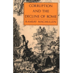 Corruption and the Decline of Rome