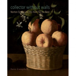 Collector without Walls: Norton Simon and His Hunt for the Best