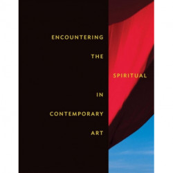 Encountering the Spiritual in Contemporary Art