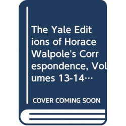 The Yale Editions of Horace Walpole's Correspondence, Volumes 13-14: With Thomas Gray, Richard West, and Thomas Ashton, I- With Thomas Gray, II