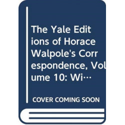 The Yale Editions of Horace Walpole's Correspondence, Volume 10: With George Montagu, II