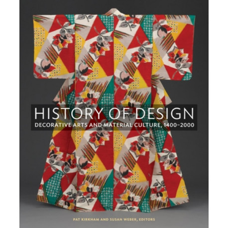 History of Design: Decorative Arts and Material Culture, 1400–2000
