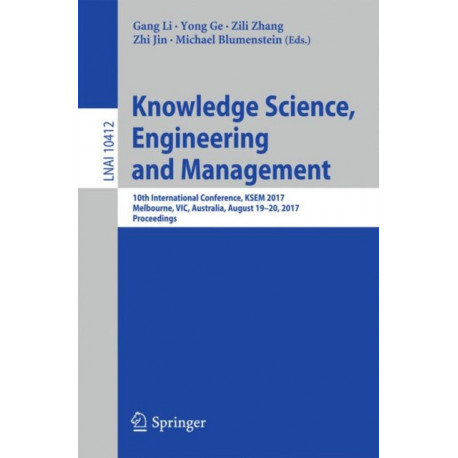 Knowledge Science, Engineering and Management: 10th International Conference, KSEM 2017, Melbourne, VIC, Australia, August 19-20, 2017, Proceedings