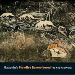 Gauguin's Paradise Remembered: The Noa Noa Prints