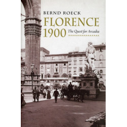 Florence 1900: The Quest for Arcadia