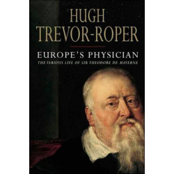 Europe's Physician: The Various Life of Theodore de Mayerne