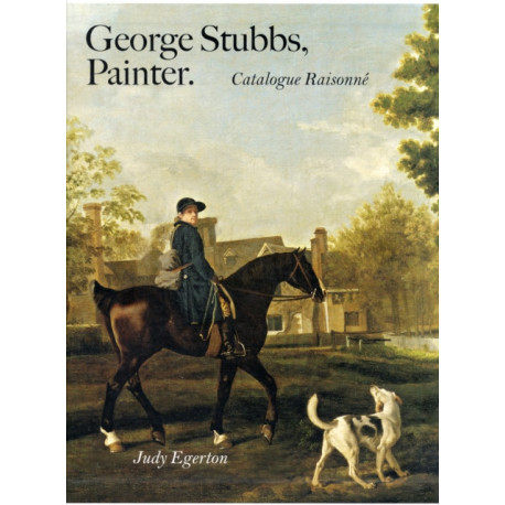 George Stubbs, Painter: Catalogue Raisonne
