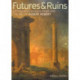 Futures & Ruins – Eighteenth–Century Paris and the Art of Hubert Robert