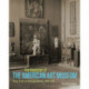 The Invention of the American Art Museum From Craft to Kulturgeschichte, 1870-1930