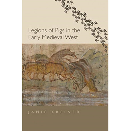 Legions of Pigs in the Early Medieval West