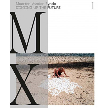 Maarten Vanden Eynde: Digging up the Future