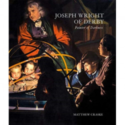 Joseph Wright of Derby: Painter of Darkness