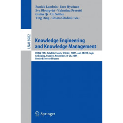 Knowledge Engineering and Knowledge Management: EKAW 2014 Satellite Events, VISUAL, EKM1, and ARCOE-Logic, Linkoping, Sweden, November 24-28, 2014. Revised Selected Papers.